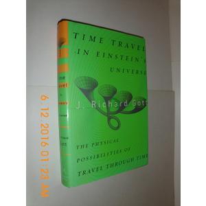 Time Travel in Einstein's Universe: The Physical Possibilities of Travel Through Time, 
Hardcover 