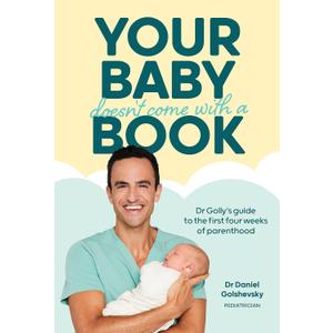 2 x Your Baby Doesn't Come with a Book: Dr Golly’s Guide to the First Four Weeks of Parenthood (Dr Golly Guides)