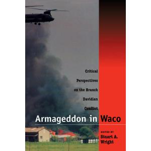 Armageddon in Waco: Critical Perspectives on the Branch Davidian Conflict