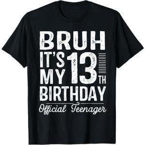 Bruh It's My 13th Birthday Official Teenager Gifts 13 Yr Old T-Shirt, Black 