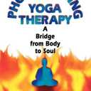 Phoenix Rising Yoga Therapy: A Bridge from Body to Soul