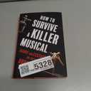 How to Survive a Killer Musical: Agony and Ecstasy on the Road to Broadway