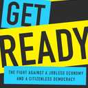 People Get Ready: The Fight Against a Jobless Economy and a Citizenless Democracy