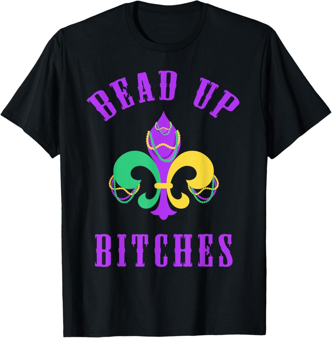 Bead Up Bitches NOLA Funny Mardi Gras T-Shirt, Small