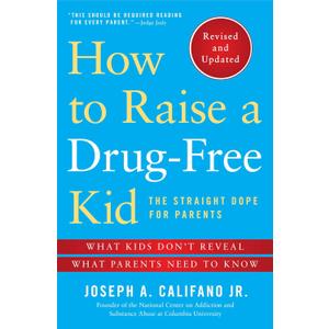 How to Raise a Drug-Free Kid: The Straight Dope for Parents, Paperback