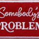 Somebody's Problem Red Patch, Sassy Western Size 3 Inches Iron On Embroidery Patches for Hats Clothes Backpacks Jeans, Funny Girly DIY Sew On Patches, Fabric Patches, Gift for Boy Girl Adult