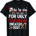This is My It's Too Hot for Ugly Christmas Sweaters T-Shirt 4XL