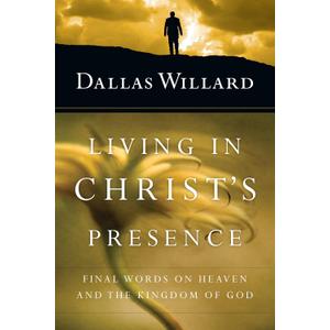 Living in Christ's Presence: Final Words on Heaven and the Kingdom of God