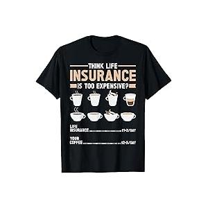 Think Life Insurance is Too Expensive mens T-Shirt 2XL