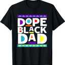 Dope Black Dad New Dad Fathers Day Gift African American Dad T-Shirt (Small)