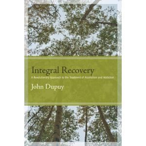 Integral Recovery: A Revolutionary Approach to the Treatment of Alcoholism and Addiction (Integral Theory)(Paperback)