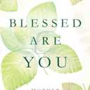 Blessed Are You: Reflections on the Beatitudes