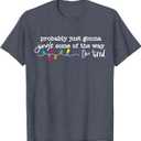 Funny Probably Just Gonna Jingle Some of The Way I'm Tired T-Shirt, XL