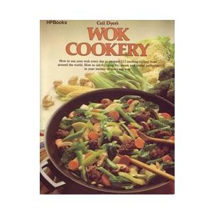 Wok Cookery : How to Use Your Wok Every Day to Stir-fry, Deep-fry, Steam, and Braise