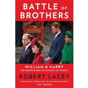 Battle of Brothers: William and Harry  The Inside Story of a Family in Tumult