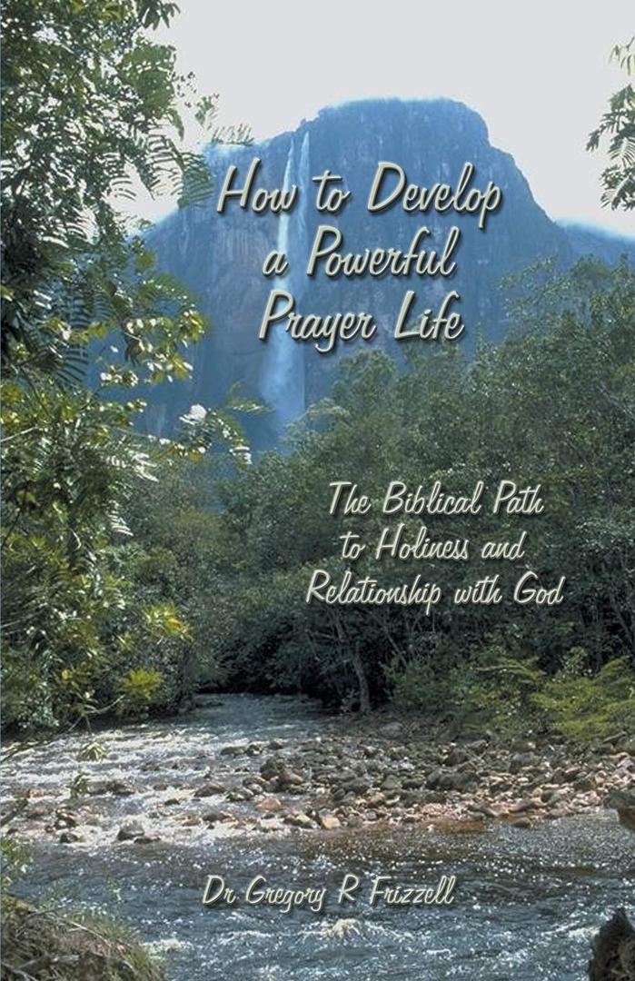2 x How to Develop a Powerful Prayer Life: The Biblical Path to Holiness and Relationship with God