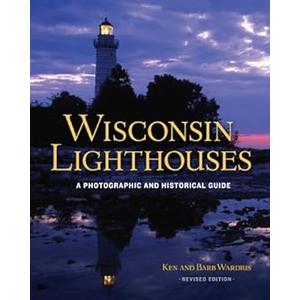 Wisconsin Lighthouses: A Photographic and Historical Guide, Revised Edition