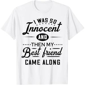 I Was So Innocent And Then My Best Friend Came Along T-Shirt, L
