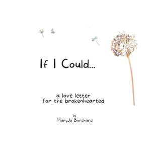 If I Could: A Love Letter for the Brokenhearted