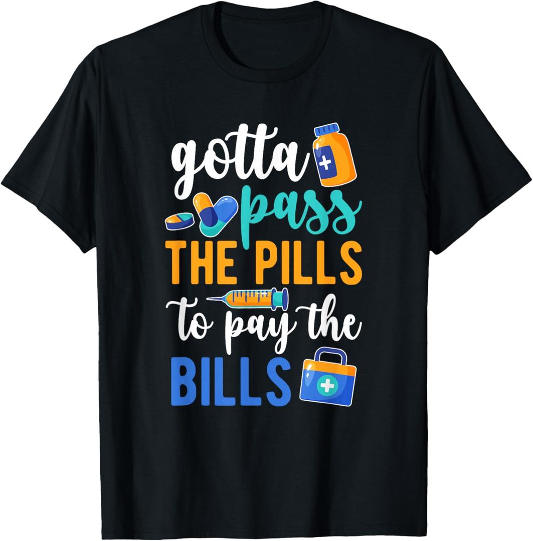 Gotta Pass The Pills Medication Aide Med Aide T-Shirt