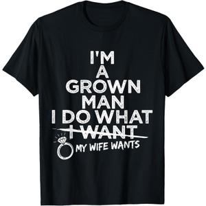 I Do What My Wife Wants Funny Husband Marriage Humor T-Shirt Small