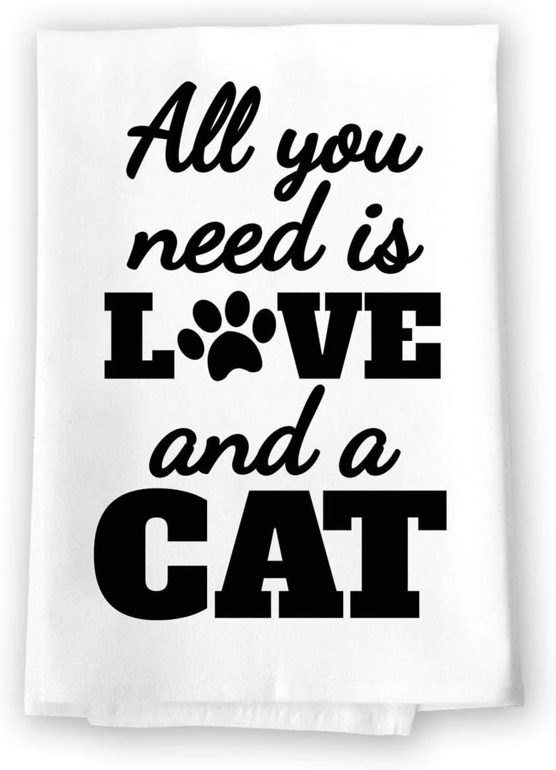 Honey Dew Gifts Funny Kitchen Towels, All You Need is Love and a Cat, Pet Lovers Towel, 27 inch by 27 inch Cotton Flour Sack Towel, Cat Lady Gifts, Cat Decor, 10360