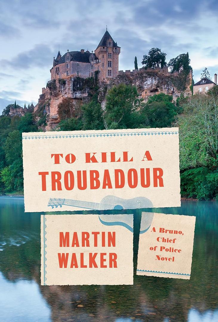 To Kill a Troubadour: A Bruno, Chief of Police Novel (Bruno, Chief of Police Series)