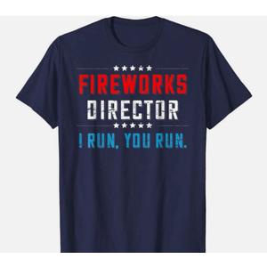 Fireworks Director I Run You Run Funny Independence Unisex T-Shirt,  L
