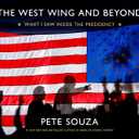 The West Wing and Beyond: What I Saw Inside the Presidency, Format: Hardcover