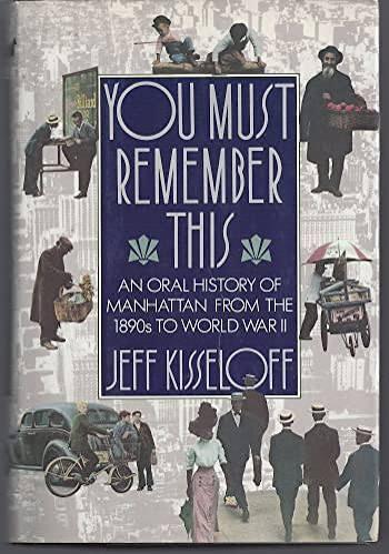 You Must Remember This: An Oral History of Manhattan from the 1890s to World War II - Hardcover