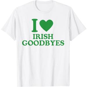 St Patricks Day I Love Irish Goodbyes I Heart Irish Goodbyes T-Shirt, Size S