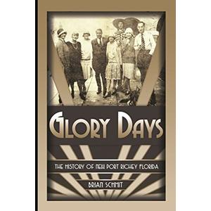 Glory Days: The History of New Port Richey Florida