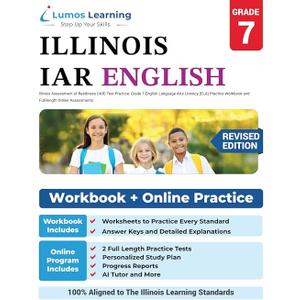 Illinois Assessment of Readiness (IAR) Test Practice: Grade 7 English Language Arts Literacy (ELA) Practice Workbook and Full-length Online ... Test Study Guide (IAR by Lumos Learning)