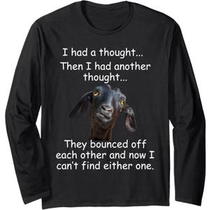 Goat I had a thought Funny Sarcastic old or older person Long Sleeve T-Shirt, Small