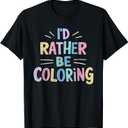I'd Rather Be Coloring Books Colour Drawing Book T-Shirt (Black), L