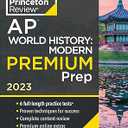 Princeton Review AP World History: Modern Premium Prep, 2023: 6 Practice Tests + Complete Content Review + Strategies & Techniques (College Test Preparation), Paperback