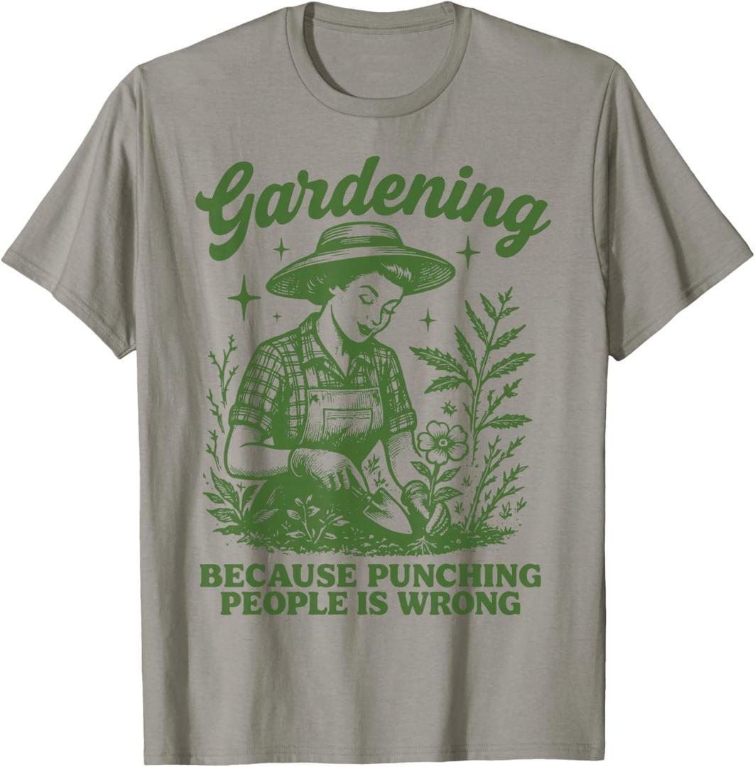 Gardening Because Punching People is Wrong T-Shirt, Size S