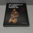 The Commonality of Humans through Art: How Art Connects Mankind through the Ages