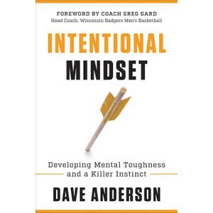 Intentional Mindset: Developing Mental Toughness and a Killer Instinct