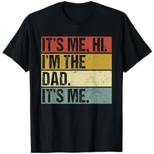 Its Me Hi Im The Dad Its Me Fathers Day Funny for Men T-Shirt, L