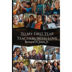 To My First Year Teachers with Love