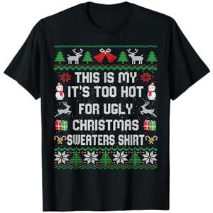 This is My It's Too Hot for Ugly Christmas Sweaters Shirt T-Shirt 3XL