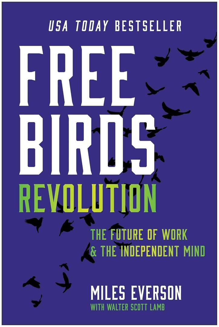 Free Birds Revolution: The Future of Work and the Independent Mind