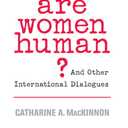 Are Women Human?: And Other International Dialogues