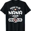 Soon To Be Nana, Again 2025 Mother Pregnant T-Shirt, Medium