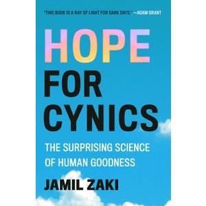 Hope for Cynics: The Surprising Science of Human Goodness