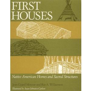 First Houses: Native American Homes and Sacred Structures