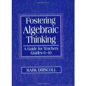 Fostering Algebraic Thinking: A Guide for Teachers, Grades 6-10
