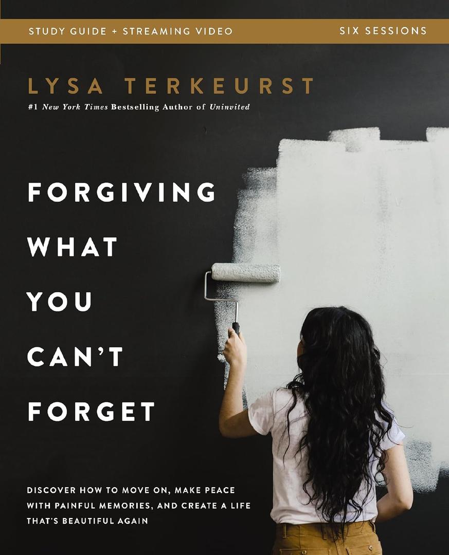 Forgiving What You Can't Forget Bible Study Guide plus Streaming Video: Discover How to Move On, Make Peace with Painful Memories, and Create a Life That's Beautiful Again (Book)