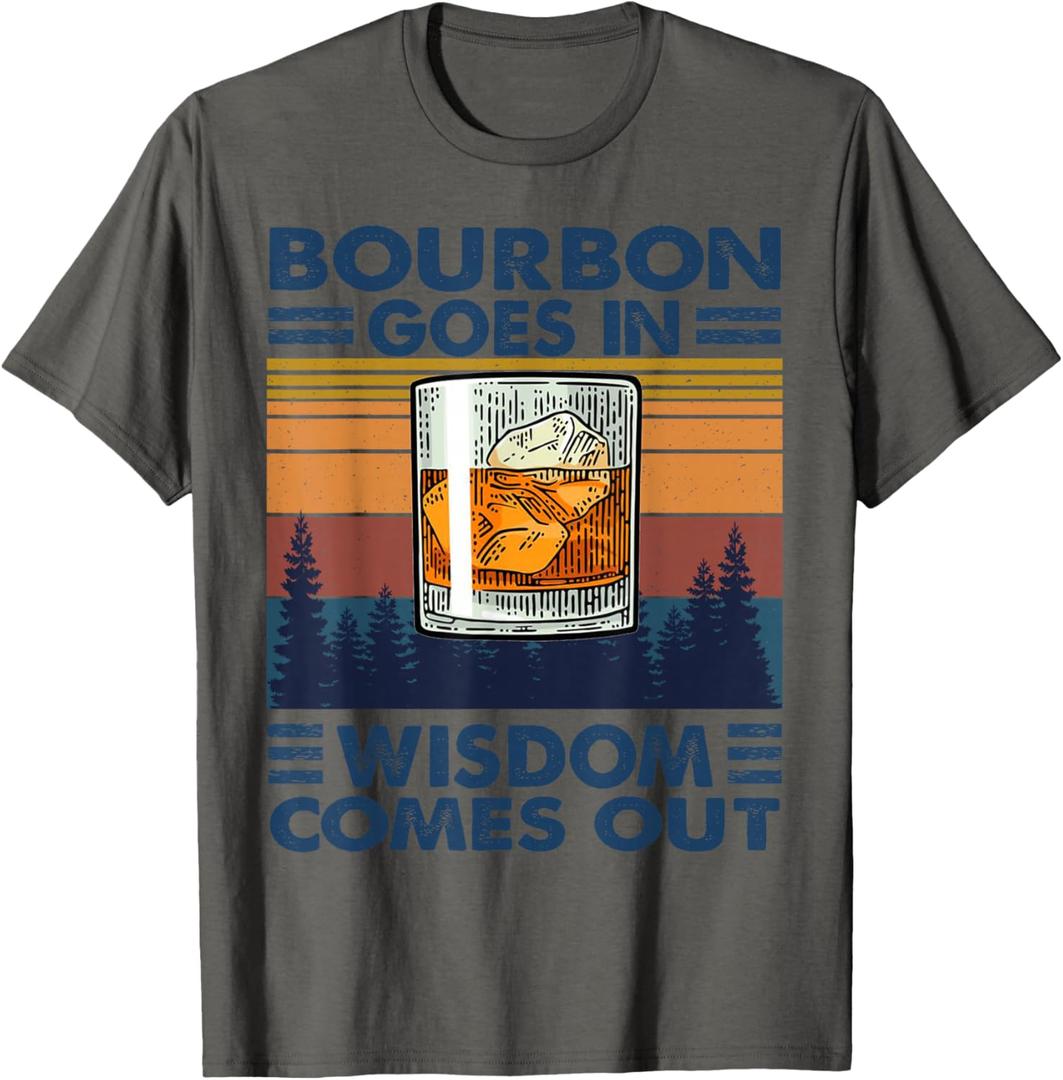 Bourbon Goes in Wisdom Comes Out Bourbon Drinking Lover Gift T-Shirt, Small